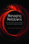 Managing Meltdowns Using the S.C.A.R.E.D. Calming Technique with Children and Adults with Autism,1843109085,9781843109082