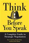 Think Before You Speak: A Complete Guide to Strategic Negotiation,0471013218,9780471013211