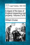 A digest of the laws of England respecting real property. Volume 2 of 6,1240072309,9781240072309
