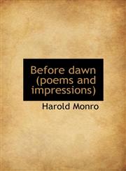 Before dawn (poems and impressions),1117323153,9781117323152