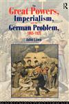 The Great Powers, Imperialism and the German Problem 1865-1925,0415104440,9780415104449