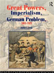 The Great Powers, Imperialism and the German Problem 1865-1925,0415104440,9780415104449