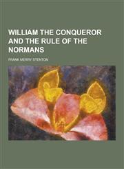 William the Conqueror and the Rule of the Normans,1230305041,9781230305042