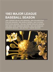 1983 Major League Baseball season 1983 Toronto Blue Jays season, 1983 Philadelphia Phillies season, 1983 World Series,115565305X,9781155653051