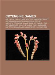 CryEngine games Far Cry, Crysis, Crysis 2, Aion: The Tower of Eternity, Crysis Warhead, Entropia Universe, Far Cry Instincts, CryEngine 3,1233128795,9781233128792