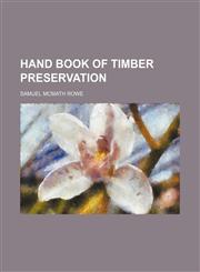 Hand book of timber preservation,1152280465,9781152280465
