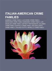Italian-American crime families Gambino crime family, Lucchese crime family, Genovese crime family, Bonanno crime family,1156508908,9781156508909