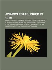 Awards established in 1959 Basketball Hall of Fame, National Medal of Science, Lomonosov Gold Medal, Sportsperson of the Year, Logie Award,115554322X,9781155543222