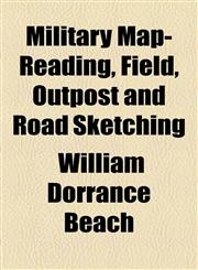 Military Map-Reading, Field, Outpost and Road Sketching,1154592790,9781154592795