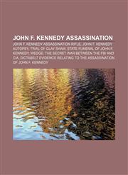 John F. Kennedy assassination John F. Kennedy assassination rifle, John F. Kennedy autopsy, Trial of Clay Shaw,1157717772,9781157717775