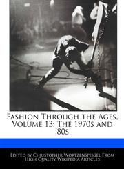 Fashion Through the Ages, Volume 13 The 1970s and '80s,1241715548,9781241715540