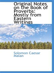 Original Notes on the Book of Proverbs Mostly from Eastern Writings,1116384833,9781116384833