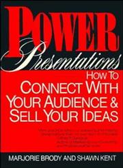 Power Presentations How to Connect with Your Audience and Sell Your Ideas 1st Edition,047155961X,9780471559610