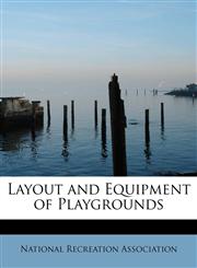 Layout and Equipment of Playgrounds,1241279039,9781241279035