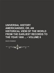 Universal History Americanised, Or, an Historical View of the World From the Earliest Records to the Year 1808 (Volume 8),115019667X,9781150196676