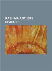 Kashima Antlers Seasons 1992 Kashima Antlers Season, 1993 Kashima Antlers Season, 1994 Kashima Antlers Season, 1995 Kashima Antlers Season, 19,1156041422,9781156041420