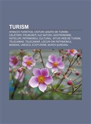 Turism Atracții turistice, Cioturi legate de turism, Călătorii, Frumuseți ale naturii, Gastronomie, Hoteluri, Patrimoniul Cultural,1232243280,9781232243281