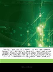 Articles On Filipino Dancers, including Lisa Macuja-elizalde, Zaira Cosico, Georgette Sanchez, Jennifer Olayvar, Gabriel Valenciano, Israel (singer), Sexbomb Girls, Bayani Casimiro, NÃ©stor De Villa, Guillermo GÃ³mez Rivera,1244813141,9781244813144