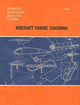 Aircraft Fabric Covering An Aviation Maintenance Publishers, Inc. Training Manual 1st Indian Edition