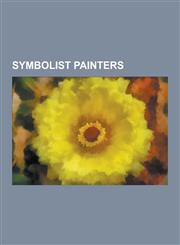 Symbolist Painters Gustav Klimt, Edvard Munch, Gustave Moreau, Henri Fantin-LaTour, Pierre Puvis de Chavannes, Odilon Redon, Nicholas Roe,123053380X,9781230533803