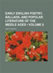 Early English Poetry, Ballads, and Popular Literature of the Middle Ages (Volume 8),1154291863,9781154291865