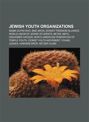 Jewish youth organizations Sigma Alpha Rho, Bnei Akiva, Zionist Freedom Alliance, World Union of Jewish Students, Betar, BBYO,1157251447,9781157251446