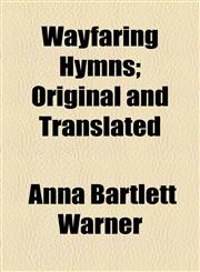Wayfaring Hymns; Original and Translated,1154521958,9781154521955