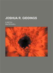 Joshua R. Giddings; A Sketch,1151512095,9781151512093