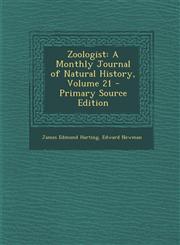 Zoologist A Monthly Journal of Natural History, Volume 21 - Primary Source Edition,1293029068,9781293029060
