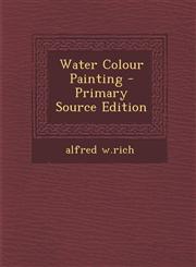 Water Colour Painting - Primary Source Edition,1293097349,9781293097342