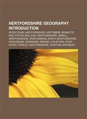 Hertfordshire geography Introduction River Colne, Hertfordshire, Hertsmere, Bennetts End, Potten End, East Hertfordshire, Amwell,1155210905,9781155210902