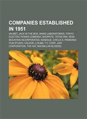 Companies established in 1951 Valmet, Jack in the Box, Wang Laboratories, Tokyo Electric Power Company, ShopRite, Tetra Pak,1156118700,9781156118702