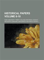 Historical Papers Volume 6-10,1234139243,9781234139247