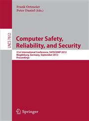 Computer Safety, Reliability, and Security 31st International Conference, Safecomp 2012, Magdeburg, Germany, September 25-28, 2012, Proceedings,3642336779,9783642336775