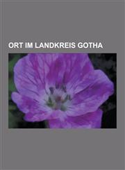 Ort Im Landkreis Gotha Neudietendorf, Gotha, Waltershausen, Ingersleben, Friedrichroda, Ohrdruf, Muhlberg, Wandersleben, Mechterstadt, Luisen,1230548165,9781230548166
