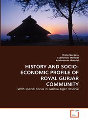 HISTORY AND SOCIO-ECONOMIC PROFILE OF ROYAL GURJAR COMMUNITY,3639329635,9783639329636