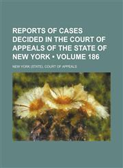 Reports of Cases Decided in the Court of Appeals of the State of New York (Volume 186),1154203824,9781154203820