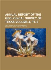 Annual report of the Geological Survey of Texas Volume 4, pt. 2,1154225828,9781154225822