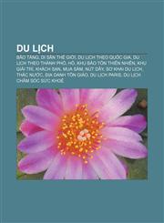 Du lịch Bảo tàng, Di sản thế giới, Du lịch theo quốc gia, Du lịch theo thành phố, Hồ, Khu bảo tồn thiên nhiên, Khu giải trí, Khách sạn,1233869213,9781233869213