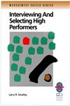 Interviewing and Selecting High Performers A Practical Guide for Effective Hiring,0787951099,9780787951092