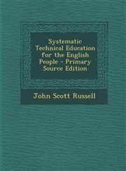 Systematic Technical Education for the English People - Primary Source Edition,1287433685,9781287433682