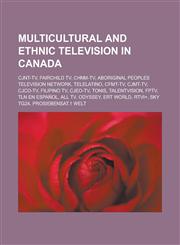 Multicultural and Ethnic Television in Canada Cjnt-TV, Fairchild TV, Chnm-TV, Aboriginal Peoples Television Network, Telelatino, Cfmt-TV,1156541220,9781156541227