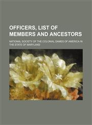 Officers, List of Members and Ancestors,1150688823,9781150688829