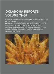 Oklahoma reports Volume 79-80 ; Cases determined in the Supreme court of the state of Oklahoma,1231254238,9781231254233