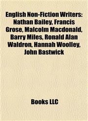 English Non-Fiction Writer Introduction Nathan Bailey, Francis Grose, Malcolm Macdonald, Barry Miles, Ronald Alan Waldron, Hannah Woolley,1155181018,9781155181011