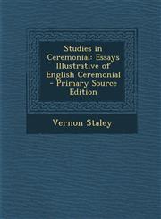 Studies in Ceremonial Essays Illustrative of English Ceremonial - Primary Source Edition,1294170406,9781294170402