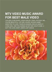 MTV Video Music Award for Best Male Video The Real Slim Shady, Jesus Walks, Yeah!, Without Me, You're Beautiful, Cry Me a River, Wicked Game,1155537467,9781155537467