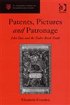 Patents, Pictures and Patronage John Day and the Tudor Book Trade,075465480X,9780754654803