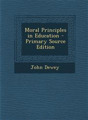 Moral Principles in Education - Primary Source Edition,1287997716,9781287997719