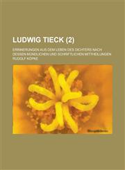 Ludwig Tieck; Erinnerungen Aus Dem Leben Des Dichters Nach Dessen Mundlichen Und Schriftlichen Mittheilungen (2),1150286253,9781150286254